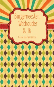 Boek Burgemeester, Wethouder & Ik