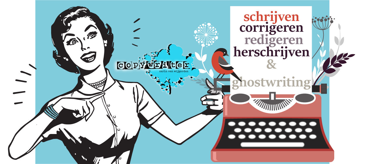 Copywriter Carin van Wijgerden voor schrijven, corrigeren, herschrijven en ghostwriting van jouw werk!